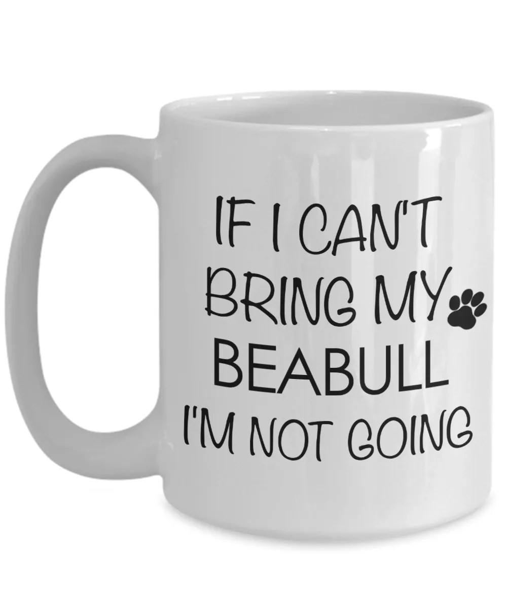 Beabull Dog Gift - If I Can't Bring My Beabull I'm Not Going Mug Ceramic Coffee Cup