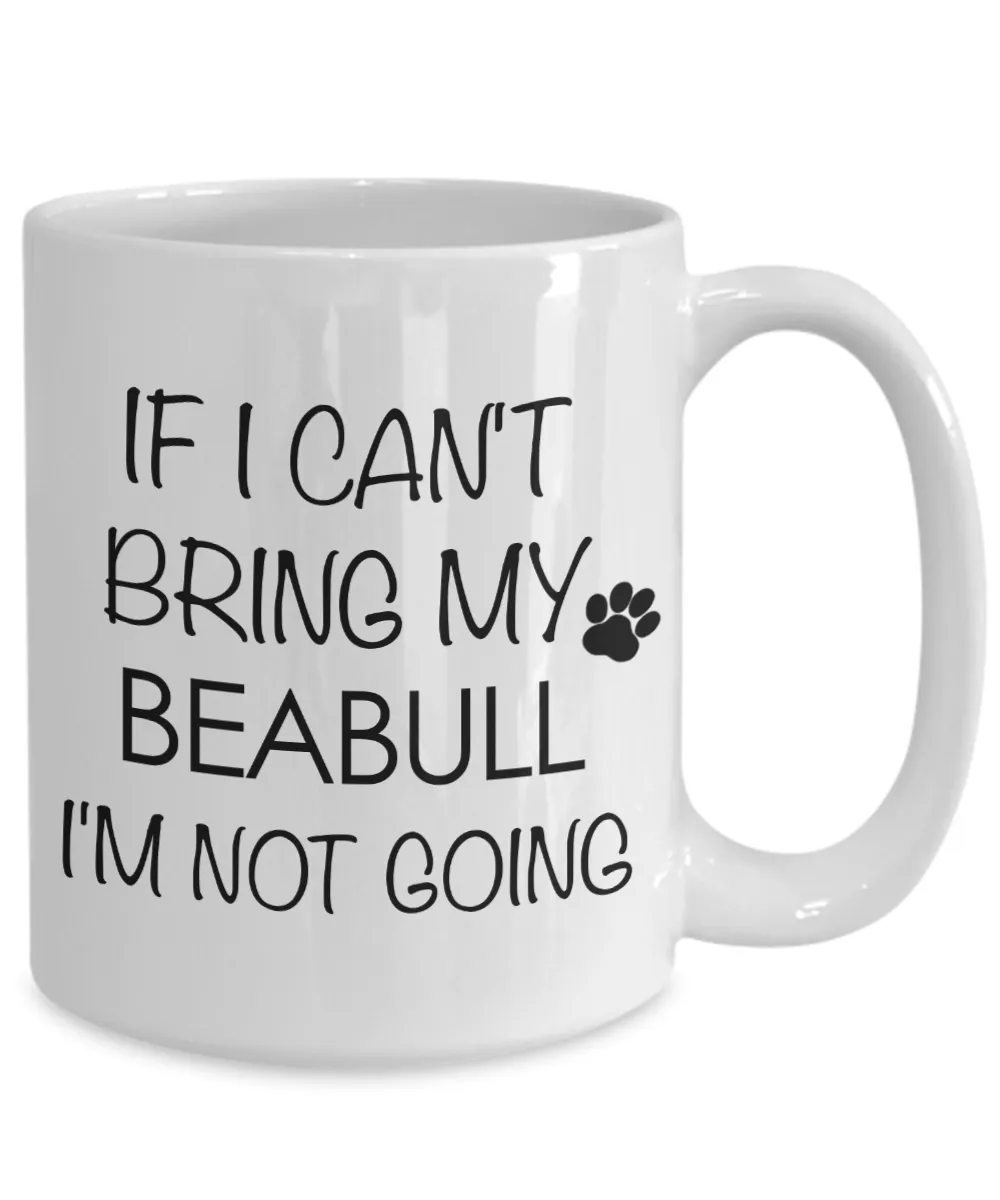 Beabull Dog Gift - If I Can't Bring My Beabull I'm Not Going Mug Ceramic Coffee Cup