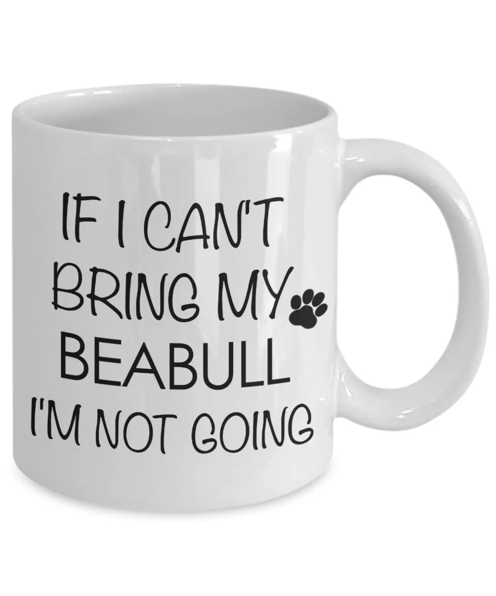 Beabull Dog Gift - If I Can't Bring My Beabull I'm Not Going Mug Ceramic Coffee Cup