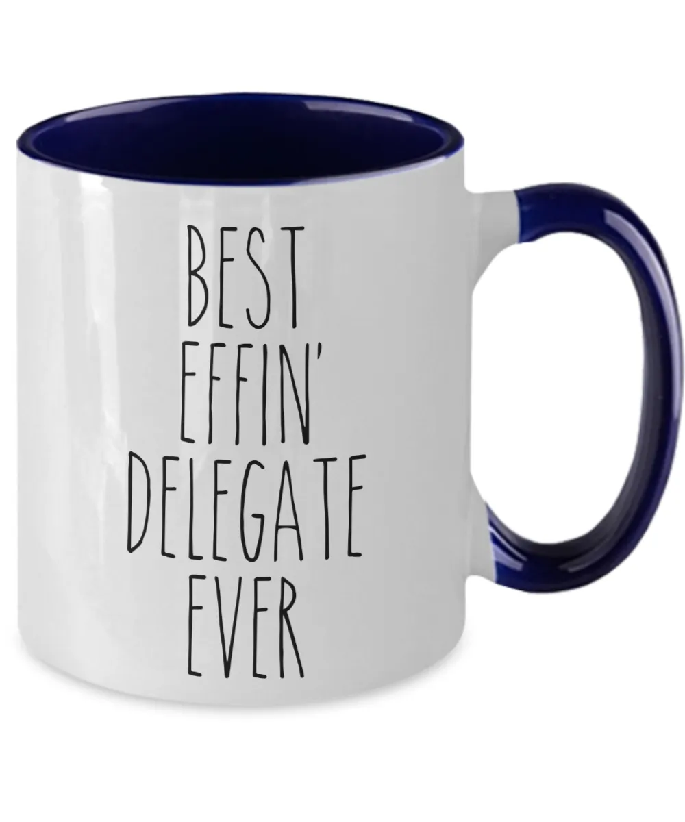 Gift For Delegate Best Effin' Delegate Ever Mug Two-Tone Coffee Cup Funny Coworker Gifts