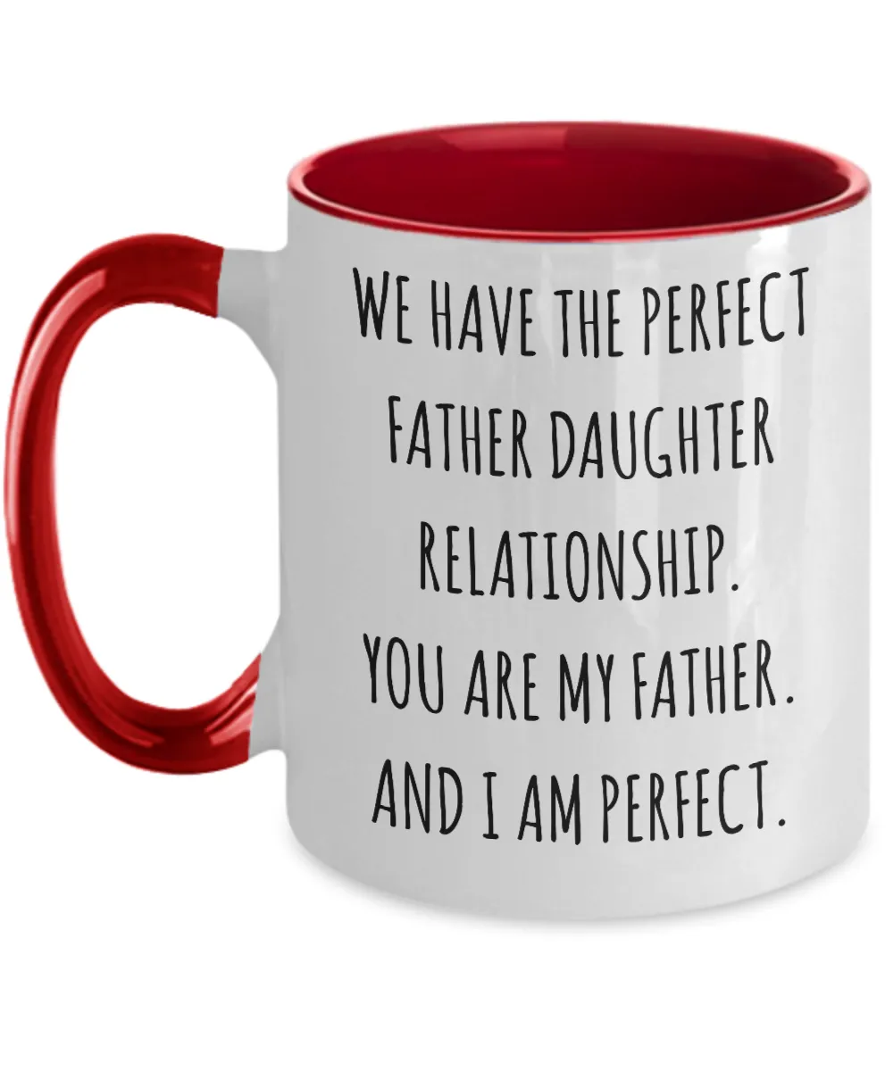 We Have The Perfect Father Daughter Relationship Father's Day Two-Tone Mug Coffee Cup Funny Gift