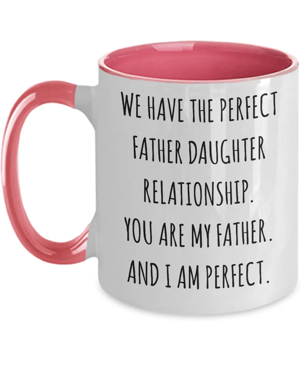We Have The Perfect Father Daughter Relationship Father's Day Two-Tone Mug Coffee Cup Funny Gift