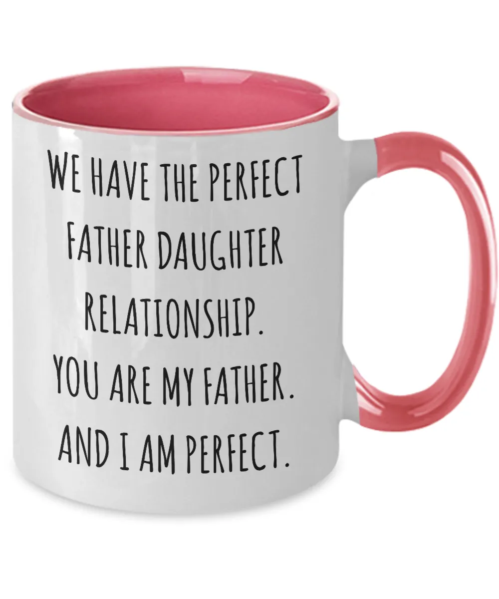 We Have The Perfect Father Daughter Relationship Father's Day Two-Tone Mug Coffee Cup Funny Gift