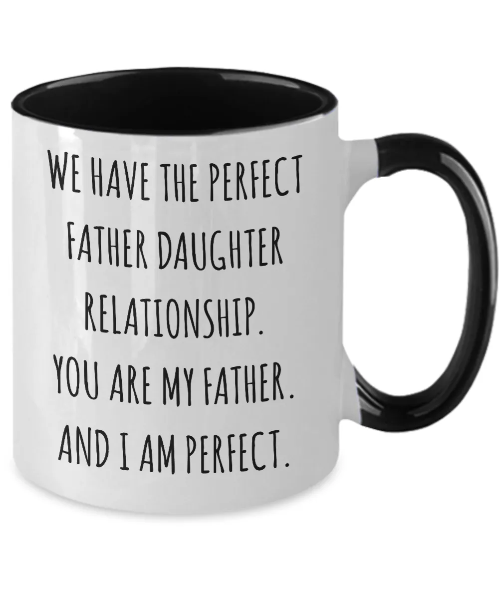We Have The Perfect Father Daughter Relationship Father's Day Two-Tone Mug Coffee Cup Funny Gift