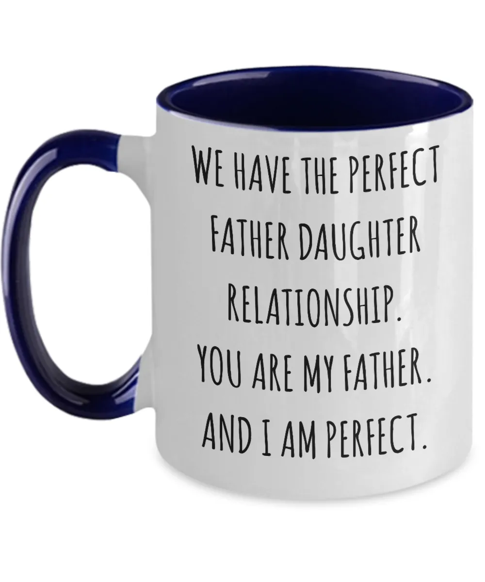 We Have The Perfect Father Daughter Relationship Father's Day Two-Tone Mug Coffee Cup Funny Gift