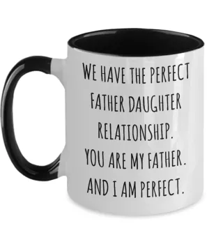 We Have The Perfect Father Daughter Relationship Father's Day Two-Tone Mug Coffee Cup Funny Gift