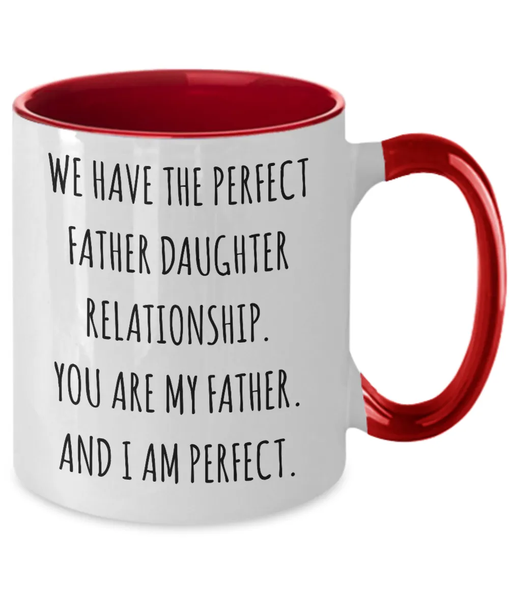 We Have The Perfect Father Daughter Relationship Father's Day Two-Tone Mug Coffee Cup Funny Gift